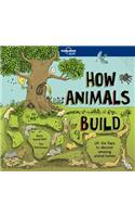 Lonely Planet Kids How Animals Build 1