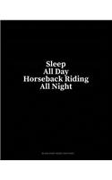 Sleep All Day Horseback Riding All Night: Blank Sheet Music for Piano