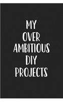My Over Ambitious DIY Projects