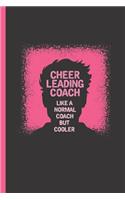 Cheerleading Coach: Like a Coach But Cooler: Notebook & Journal or Diary for Trainers & Coaches of Cheerleaders - Take Your Notes or Gift It, College Ruled Paper (120 P