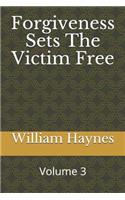 Forgiveness Sets the Victim Free