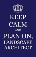 Keep Calm and Plan on Landscape Architect: 2019 6x9 Planner to Organize Your Schedule by the Day
