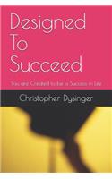 Designed to Succeed
