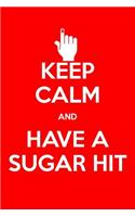 Keep Calm and Have a Sugar Hit