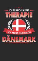 Ich Brauche Keine Therapie Ich Muss Nur Nach Dänemark: Punktiertes Notizbuch Mit 120 Seiten Für Alle Notizen, Termine, Skizzen, Einträge, Erlebnisse, Bekanntschaften Auf Deiner Reise in Dänemark Zum Selb