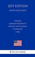Thailand - Agreement Relating to Scientific and Technical Cooperation (13-806) (United States Treaty)