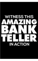 Witness This Amazing Bank Teller In Action: Funny Writing Notebook, Journal For Work, Daily Diary, Planner, 6x9 Ruled, Organizer for Bank Tellers, Bank Employees