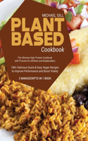 Plant Based Cookbook: The Ultimate High-Protein Cookbook with Pictures for Athletes and Bodybuilders - 180+ Delicious Quick and Easy Vegan Recipes to Improve Performance 