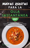Nuevas Recetas para la Olla instantánea 2021: Nuevo Libro de Recetas de la Mejor Olla Instantánea con Recetas Prácticas y Fáciles de Preparar, ¡Toda su familia se mantendrá saludable todos los d