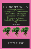 Hydroponics: the beginner's guide to hydroponic Step-by-step(9 Hydroponics)