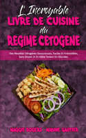L'incroyable Livre De Cuisine Du Régime Cétogène