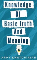 knowledge of basic truth and meaning