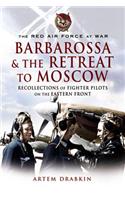 Red Air Force at War Barbarossa and the Retreat to Moscow: Recollections of Soviet Fighter Pilots on the Eastern Front