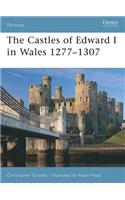 The Castles of Edward I in Wales 1277–1307