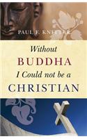 Without Buddha I Could Not be a Christian