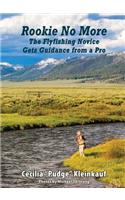 Rookie No More: The Ultimate Guide to Fly Fishing