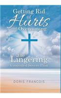 Getting Rid of Hurt and Overcoming the Lingering Concealed Severe Pain