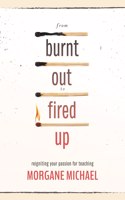From Burnt Out to Fired Up