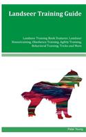 Landseer Training Guide Landseer Training Book Features: Landseer Housetraining, Obedience Training, Agility Training, Behavioral Training, Tricks and More