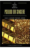 Is Your Self Worth Pseudo or Sincere?