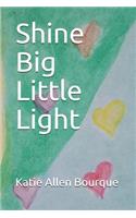 Shine Big Little Light