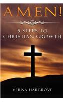 Amen! 5 Steps to Christian Growth