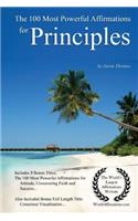 Affirmation the 100 Most Powerful Affirmations for Principles - With 3 Positive Daily Self Affirmation Bonus Books on Attitude, Unwavering Faith & Success