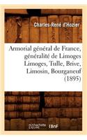 Armorial Général de France, Généralité de Limoges Limoges, Tulle, Brive, Limosin, Bourganeuf (1895)