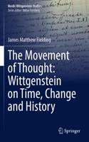 Movement of Thought: Wittgenstein on Time, Change and History