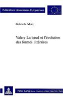 Valery Larbaud Et l'Evolution Des Formes Litteraires