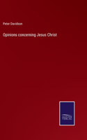 Opinions concerning Jesus Christ