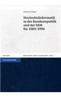 Hochschulinformatik in Der Bundesrepublik Und Der Ddr Bis 1989/1990