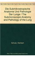 Die Submikroskopische Anatomie und Pathologie der Lunge / The Submicroscopic Anatomy and Pathology of the Lung