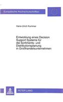 Entwicklung eines Decision Support Systems fuer die Sortiments- und Distributionsplanung in Grohandelsunternehmen