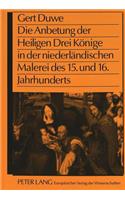 Anbetung Der Heiligen Drei Koenige in Der Niederlaendischen Malerei Des 15. Und 16. Jahrhunderts