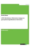 ATEX Richtlinien. Elektrische Anlagen in gasexplosionsgefährdeten Bereichen