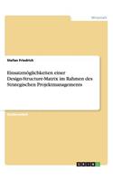 Einsatzmöglichkeiten einer Design-Structure-Matrix im Rahmen des Strategischen Projektmanagements