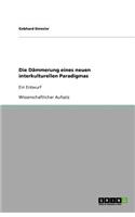 Die Dämmerung eines neuen interkulturellen Paradigmas: Ein Entwurf(German)