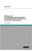 Bildungs- und kommunikationswissenschaftliche Voraussetzungen für den Einsatz von neuen Lehr- und Lernformen