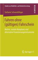 Fahren ohne (gültigen) Fahrschein: Motive, soziale Akzeptanz und alternative Finanzierungsinstrumente(Studien zur Mobilitäts- und Verkehrsforschung)