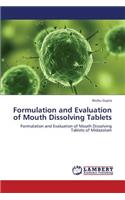 Formulation and Evaluation of Mouth Dissolving Tablets
