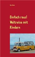 Einfach raus!: Weltreise mit Kindern(German)