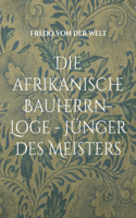 afrikanische Bauherrn-Loge - Jünger des Meisters