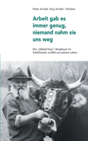 Arbeit gab es immer genug, niemand nahm sie uns weg