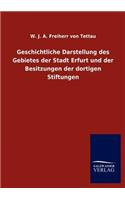 Geschichtliche Darstellung des Gebietes der Stadt Erfurt und der Besitzungen der dortigen Stiftungen