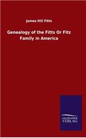 Genealogy of the Fitts Or Fitz Family in America