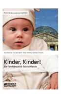 Kinder, Kinder! Die Familienpolitik Deutschlands