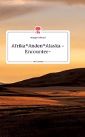 Afrika Anden Alaska -Encounter-. Life is a Story - story.one