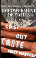 Social Media for Social Networking and Empowerment of Dalits