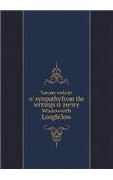 Seven voices of sympathy from the writings of Henry Wadsworth Longfellow: (English)